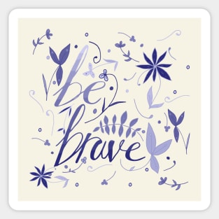 Be brave Sticker